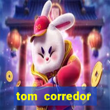 tom corredor dinheiro infinito atualizado 2023